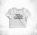 I Speak Fluent Sarcasm Crop Top Tees for Girls