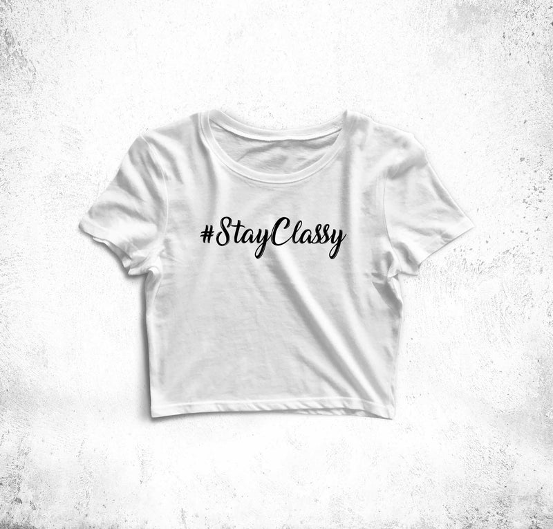 Stay Classy Crop Top Tees for Girls