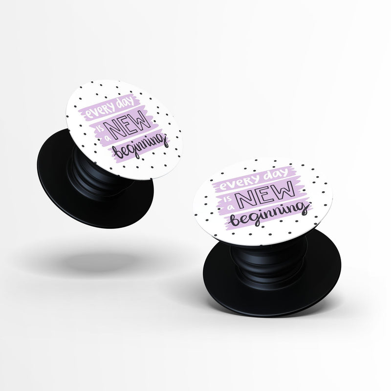 Everyday is New Beginning Phone Holder