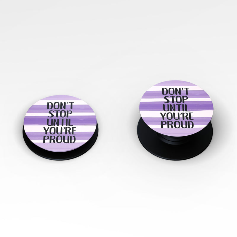 Motivational Quote Be Proud Pop Socket