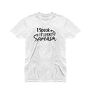 I Speak Fluent Sarcasm Design T-shirt for Girls