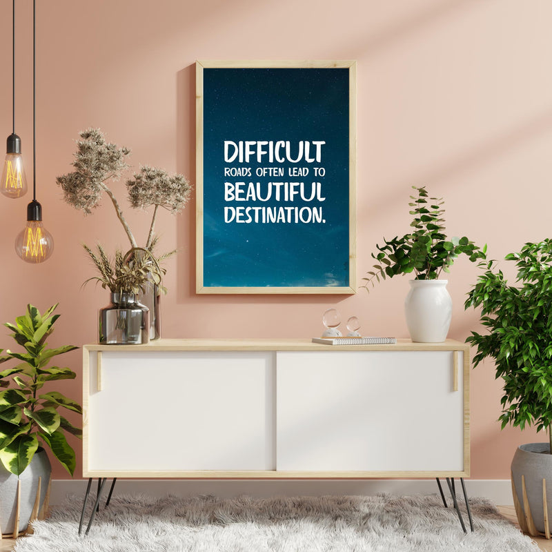 Difficult Roads Lead To Beautiful Destination Wall Frame